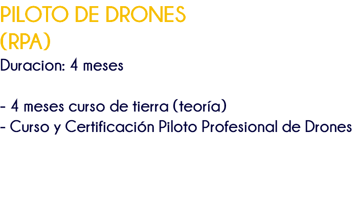 PILOTO DE DRONES (RPA) Duracion: 4 meses - 4 meses curso de tierra (teoría) - Curso y Certificación Piloto Profesional de Drones
