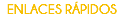 ENLACES RÁPIDOS